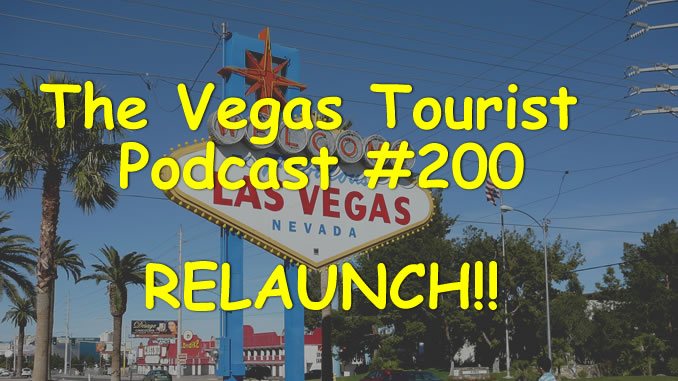 The Vegas Tourist Podcast ReLaunch #200