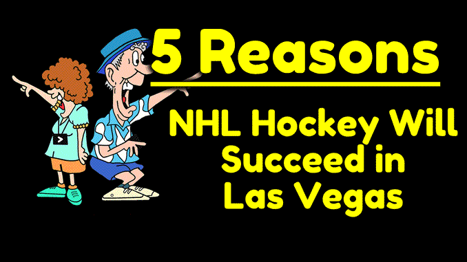 5 Reasons NHL Hockey will work in Las Vegas